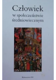 Człowiek w społeczeństwie średniowiecznym - Felietony i reportaże - miniaturka - grafika 1