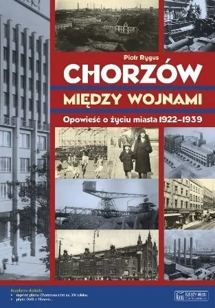 Chorzów między wojnami. Opowieść o życiu miasta 1922-1939 + Plan miasta + CD - Rygus Piotr