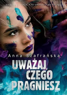 JakBook Uważaj, czego pragniesz Anna Szafrańska - Romanse - miniaturka - grafika 1