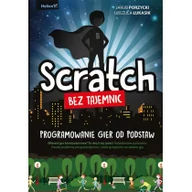 Książki o programowaniu - Helion Scratch bez tajemnic. Programowanie gier od podstaw - Jakub Porzycki, Urszula Łukasik - miniaturka - grafika 1