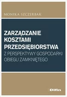 Podręczniki dla szkół wyższych - Zarządzanie kosztami przedsiębiorstwa z perspektywy gospodarki obiegu zamkniętego - Szczerbak Monika - książka - miniaturka - grafika 1