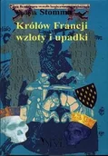 Biografie i autobiografie - Królów Francji Wzloty i Upadki - miniaturka - grafika 1