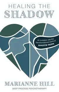 Healing The Shadow - Deep Process Psychotherapy - Marianne Hill - Poradniki obcojęzyczne - miniaturka - grafika 1