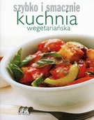 Diety, zdrowe żywienie - Kuchnia wegetariańska. Szybko i smacznie - miniaturka - grafika 1