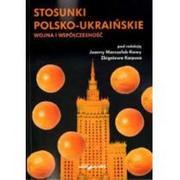 Polityka i politologia - Wydawnictwo Adam Marszałek Stosunki polsko-ukraińskie. Wojna i współczesność Joanna Marszałek-Kawa, Zbigniew Karpus - miniaturka - grafika 1