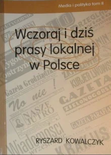 Wczoraj i dziś prasy lokalnej w Polsce - Książki o kulturze i sztuce - miniaturka - grafika 1