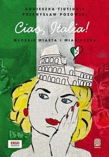 Ciao, Italia! Włoskie miasta i miasteczka 2 - E-booki - przewodniki - miniaturka - grafika 1