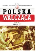 Czasopisma - Polska Walcząca Historia Polskiego Państwa Podziemnego - miniaturka - grafika 1