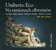 Religia i religioznawstwo - Umberto Eco Na ramionach olbrzymów - miniaturka - grafika 1