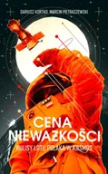 Felietony i reportaże - Cena nieważkości kulisy lotu polaka w kosmos - Dariusz Kortko - miniaturka - grafika 1