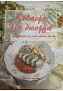 Kolacja dla dwojga 130 przepisów na wykwintne dania - Książki kucharskie - miniaturka - grafika 1