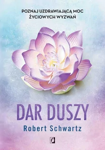 Dar duszy. Poznaj uzdrawiającą moc życiowych wyzwań - E-booki - religia - miniaturka - grafika 1