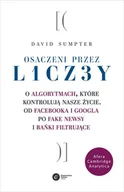 Nauka - Osaczeni Przez Liczby O Algorytmach Które Kontrolują Nasze Życie Od Facebooka I Googla Po Fake News I Bańki Filtrujące David Sumpter - miniaturka - grafika 1