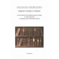 Historia świata - Obraz pamięci i wiedzy. Fotograficzne reprodukcje dzieł w archiwach i narracjach historii sztuki - miniaturka - grafika 1