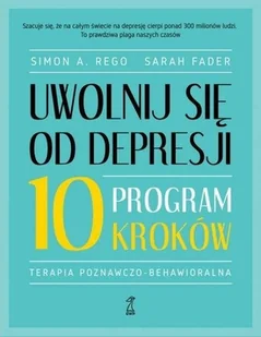 GWP Uwolnij się od depresji. Program 10 kroków Rego Simon A., Fader Sarah - Poradniki psychologiczne - miniaturka - grafika 2