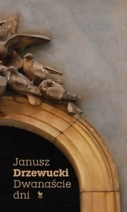 Dwanaście dni - Janusz Drzewucki - Aforyzmy i sentencje - miniaturka - grafika 1