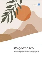 Wywiady - Po godzinach. Rozmowy z lekarzami o ich pasjach - książka - miniaturka - grafika 1
