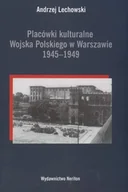 Książki regionalne - Placówki kulturalne Wojska Polskiego w Warszawie 1945-1949 - miniaturka - grafika 1