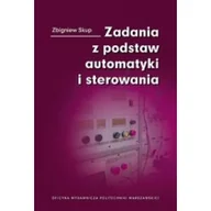 Podręczniki dla szkół wyższych - Zadania z podstaw automatyki i sterowania Zbigniew Skup - miniaturka - grafika 1