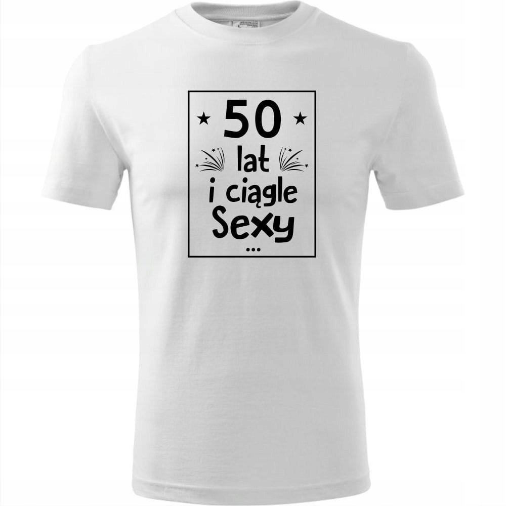 Męska Koszulka z Nadrukiem 50 lat i nadal sexy Super Prezent na 50 Urodziny biały 4XL