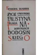 Biografie i autobiografie - Życie i przypadki Faustyna Feliksa na Dodoszach Dodosińskiego - miniaturka - grafika 1