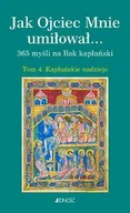 Religia i religioznawstwo - Jak Ojciec Mnie Umiłował. Tom 4 Kapłańskie Nadzieje - miniaturka - grafika 1