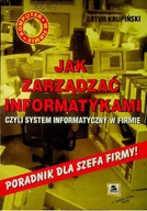 Zarządzanie - Jak zarządzać informatykami Czyli system informatyczny w firmie - miniaturka - grafika 1