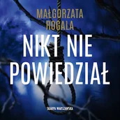 Audiobooki - kryminał, sensacja, thriller - Nikt nie powiedział. Pełnia tajemnic. Tom 5 Małgorzata Rogala - miniaturka - grafika 1