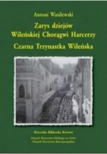 Zarys dziejów Wileńskiej Chorągwi Harcerzy czarna trzynastka Wileńska - Archeologia - miniaturka - grafika 1