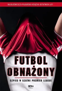 Futbol obnażony. Szpieg w szatni Premier League - Wywiady - miniaturka - grafika 1