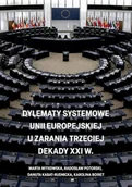 E-booki - nauka - Dylematy systemowe Unii Europejskiej u zarania trzeciej dekady XXI w. - miniaturka - grafika 1