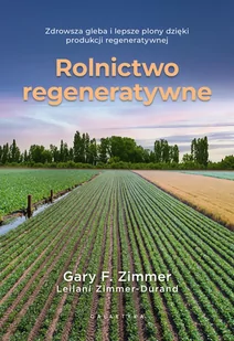 Rolnictwo regeneratywne. Zdrowsza gleba i lepsze plony dzięki produkcji regeneratywnej - Nauki przyrodnicze - miniaturka - grafika 1