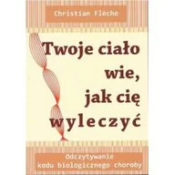 Książki medyczne - Medium Twoje ciało wie jak cię wyleczyć - Christian Fleche - miniaturka - grafika 1