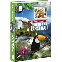 Blondynka w Paragwaju Beata Pawlikowska - Książki podróżnicze - miniaturka - grafika 2
