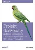 E-booki - biznes i ekonomia - Projekt doskonały. Zadbaj o komunikację z klientem, wysoki poziom UX i zdrowy rozsądek - miniaturka - grafika 1
