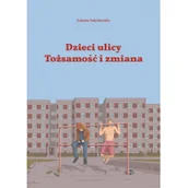 Pedagogika i dydaktyka - Dzieci Ulicy Tożsamość i zmiana Nowa - miniaturka - grafika 1