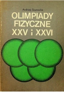 Olimpiady fizyczne XXV i XXVI - Fizyka i astronomia - miniaturka - grafika 1