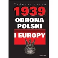 Historia świata - Bellona Tadeusz Jurga 1939. Obrona Polski i Europy - miniaturka - grafika 1