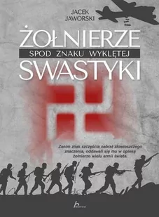 Jacek Jaworski Żołnierze spod znaku wyklętej swastyki - Albumy - historia - miniaturka - grafika 1