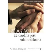Religia i religioznawstwo - Salwator Gretchen Thompson Bóg wie, że trudna jest rola opiekuna - miniaturka - grafika 1