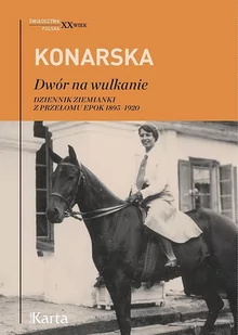 Dwór Na Wulkanie Dziennik Ziemianki Z Przełomu Epok 1895-1920 Janina Konarska - Biografie i autobiografie - miniaturka - grafika 1