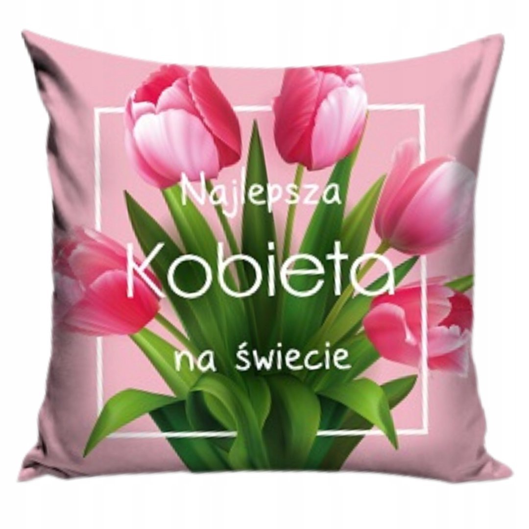 Poszewka Najlepsza Kobieta na Świecie z Tulipanami Prezent dla Kobiety