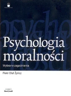Psychologia Moralności Wybrane Zagadnienia - Pedagogika i dydaktyka - miniaturka - grafika 1