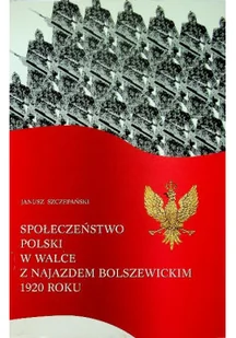 Społeczeństwo Polski w walce z najazdem bolszewickim 1920 roku - Historia Polski - miniaturka - grafika 1