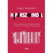 Felietony i reportaże - Wektory Stacy Mitchell Hiperszwindel. Jak oszukują nas hipermarkety i wielkie sieci handlowe - miniaturka - grafika 1