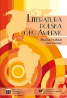 Pomoce naukowe - Literatura polska obu Ameryk. Studia i szkice. Ser - Beata Nowacka, red. Bożena Szałasta-Rogowska - miniaturka - grafika 1