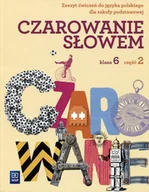 Podręczniki dla szkół podstawowych - WSiP Agnieszka Kania, Karolina Kwak, Joanna Majchrzak-Broda Czarowanie słowem. Klasa 6. Zeszyt ćwiczeń. Część 2 - miniaturka - grafika 1