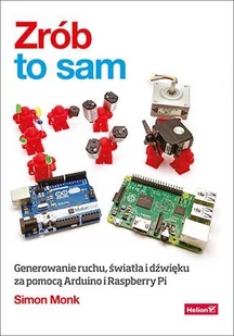 Zrób to sam. Generowanie ruchu, światła i dźwięku za pomocą Arduino i Raspberry Pi - E-booki - informatyka Zrób to sam. Generowanie ruchu, światła i dźwięku za pomocą Arduino i Raspberry Pi - E-booki - informatyka - miniaturka - grafika 1