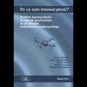 Technika - Po Co Nam Innowacyjność? Problem Innowacyjności W Regionie Peryferyjnym na Przykładzie Województwa Podkarpackiego - miniaturka - grafika 1