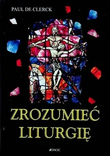 Zrozumieć Liturgię - Religia i religioznawstwo - miniaturka - grafika 1